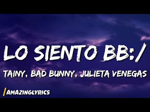 Tainy, Bad Bunny, Julieta Venegas - Lo Siento BB:/ (Letra/Lyrics)