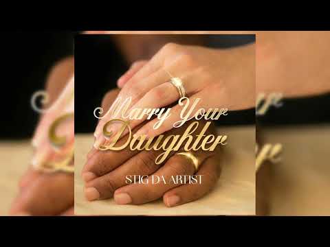 Stig Da Artist - Marry Your Daughter (Official Audio)