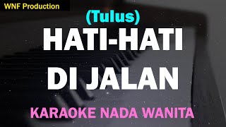 Download lagu Tulus - Hati-Hati di Jalan (Karaoke Wanita) mp3