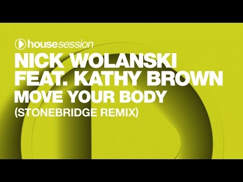 Nick Wolanski ft. Kathy Brown - Move Your Body (StoneBridge Remix)