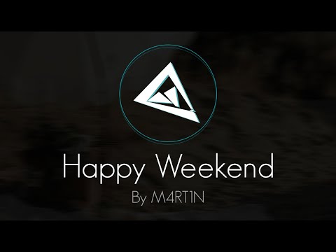 ''Happy Weekend'' | BY DJ M4RT1N