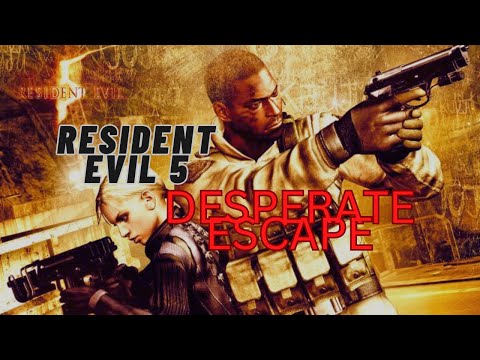 RESIDENT EVIL 5 : DESPERATE ESCAPE DLC