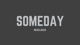 Nickelback - Someday (Lyrics)