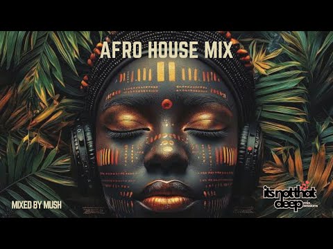 Its Not That Deep Ep 48 (Afro House) mixed by Mush