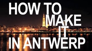 How to make it in antwerp