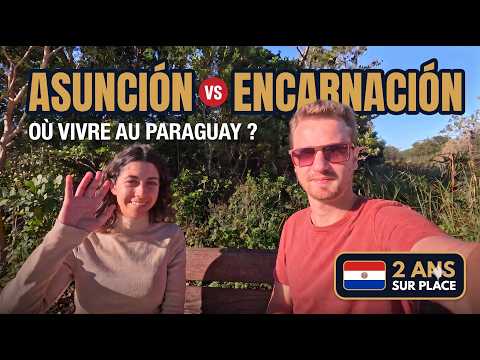 Vivre au Paraguay : Asunción VS Encarnación ? Retour d'experience honnête
