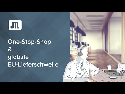 One-Stop-Shop & globale EU-Lieferschwelle - Steuerrechtliche Anpassungen innerhalb der JTL-Produkte