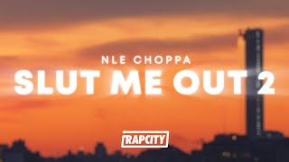 NLE Choppa - SLUT ME OUT 2 (Lyrics)