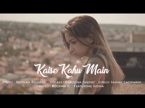 Debolina Ghosh Kaise Kahu Main Original Song