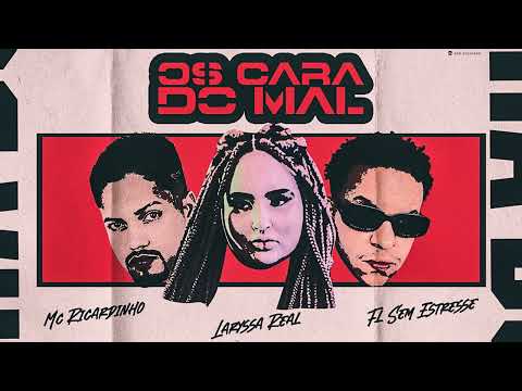 MC RICARDINHO, LARYSSA REAL, FL SEM ESTRESSE - OS CARA DO MAL