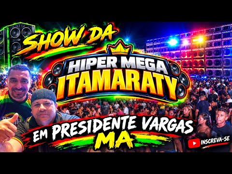 1 PARTE DO SHOW DA HIPER MEGA ITAMARATY EM PRESIDENTE VARGAS MA 