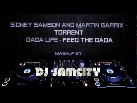 Sidney Samson and Martin Garrix   Torrent vs Dada life   Feed The Dada MASHUP Dj Samcity