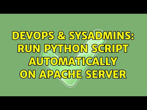 Devops Sysadmins Run Python Script Automatically On Apache Server 3 Solutions