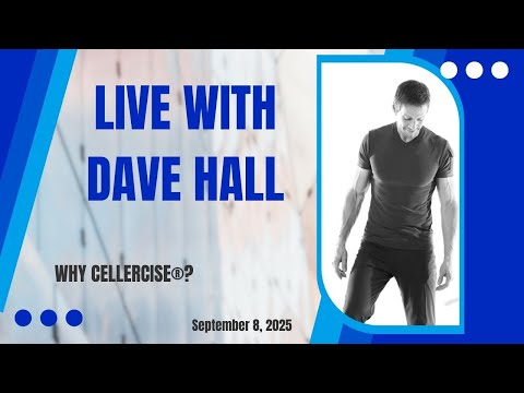 Why Cellercise®? - Cellercise® LIVE with Dave Hall