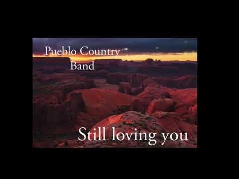 Pueblo Country Band - “Still Loving you”
