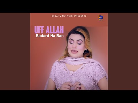 Uff Allah Bedard Na Ban