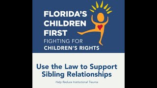 Use the Law to Support Sibling Relationships – Help Reduce Institutional Trauma