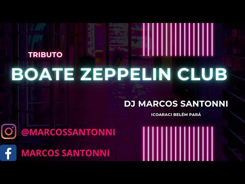 SET MIX ANOS 2000 (TRIBUTO A BOATE ZEPPELIN CLUB DE BELÉM DO PARÁ) bY DJ MARCOS SANTONNI