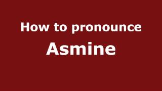 How to pronounce Asmine
