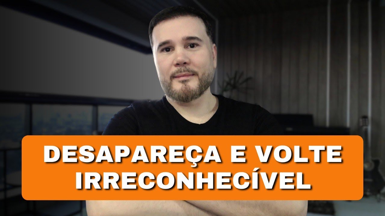 Desapareça e Volte Irreconhecível