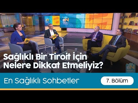 En Sağlıklı Sohbetler | Sağlıklı Bir Tiroit İçin Nelere Dikkat Etmeliyiz?