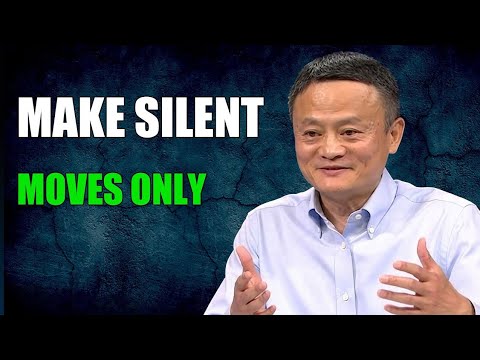 SILENT MOVES ONLY LET THEM SEE RESULTS   Inspired By Jack Ma