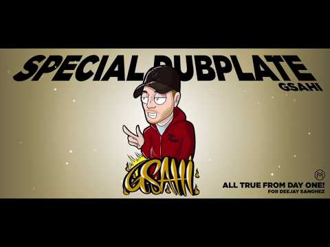 GSAHI x DEEJAY SANGHEZ- All True From day One [Special Dubplate]