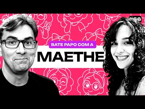 Bate-Papo Com Maethe | Ep. 66