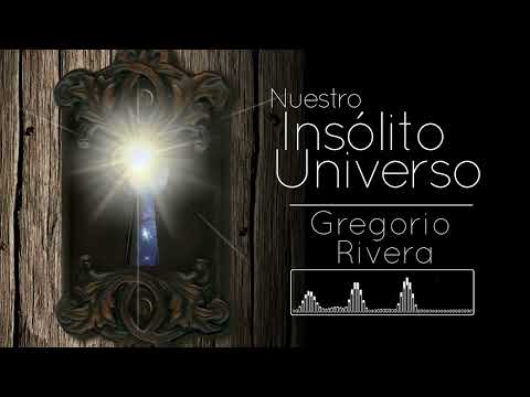 Nuestro Insólito Universo || Gregorio Rivera