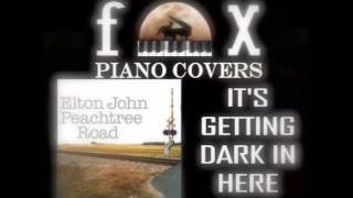It's Getting Dark In Here - Elton John (Cover)