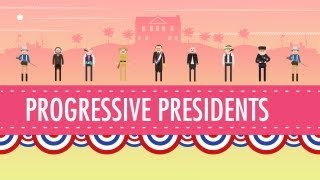 Progressive Presidents: Crash Course US History #29