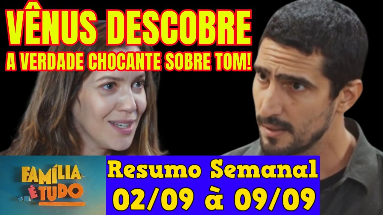 Resumo da Novela Família é Tudo de 02 à 09 de Setembro!