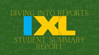 Diving into IXL reports: Student Summary Report