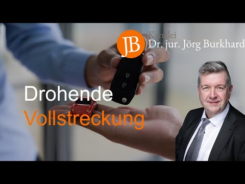 Drohende Vollstreckung - RA Dr. jur. Jörg Burkhard