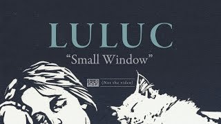Luluc - Small Window