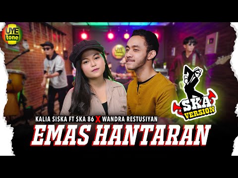 EMAS HANTARAN - KALIA SISKA feat WANDRA x SKA 86 | REGGAE SKA (UYE TONE MUSIC VIDEO)