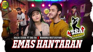 Download lagu EMAS HANTARAN - KALIA SISKA feat WANDRA x SKA 86 | REGGAE SKA (UYE TONE MUSIC VIDEO) mp3