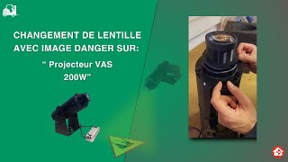 Changement de lentille avec image danger sur projecteur VAS 200W