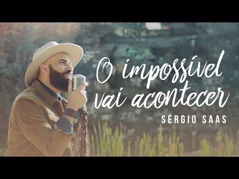 Sérgio Saas - O Impossível Vai Acontecer | Clipe Oficial