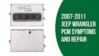 2007-2011 Jeep Wrangler PCM/ECM Symptoms, Repair, and Replacement