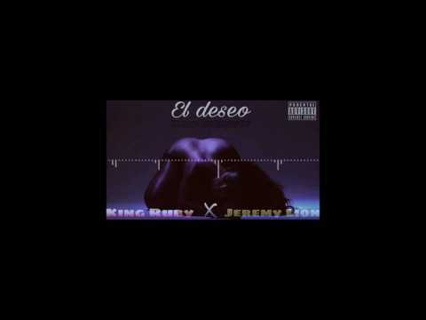 King Ruby X Jeremy Lion El Deseo Prod.(by andy ty )