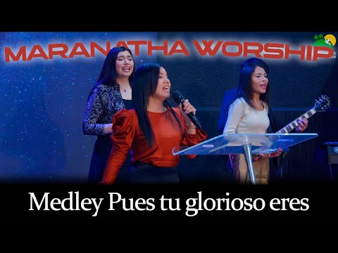 MEDLEY: Pues Tu Glorioso Eres Señor / Yo Celebraré /Grande Es El Señor │ Maranatha Worship │ EN VIVO