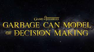 Garbage can model of decision making | Organizational decision making [Game of theories #20]
