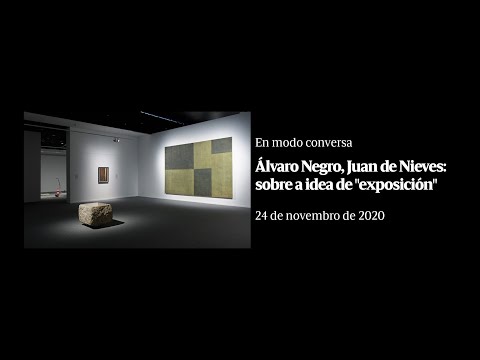 Vídeo: Álvaro Negro, Juan de Nieves: sobre a idea de 