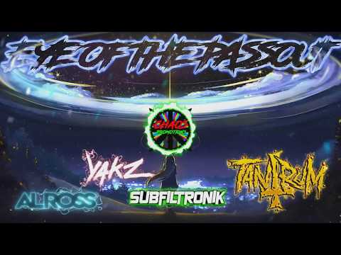 TANTRUM x SUBZ x YAKZ x AL ROSS - EYE OF THE PASSOUT