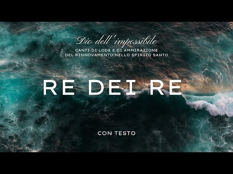 Re dei re. Dio dell'impossibile [RnS] | con Testo