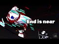 Underverse 0 7 AMV Fatal Error Sans End Is Near