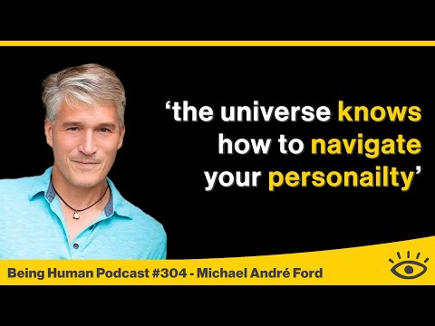 #304 Open Your Heart and Mind - Michael André Ford | Being Human