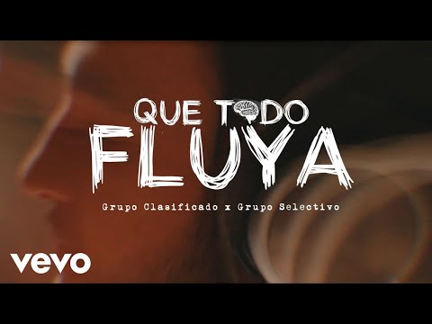 Grupo Clasificado, Grupo Selectivo - Que Todo Fluya (Video Oficial)