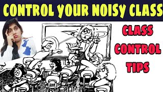 How to control your noisy class || classroom management tips || how to be a good teacher